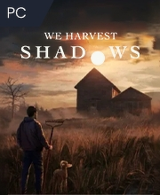 We Harvest Shadows