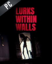 LURKS WITHIN WALLS