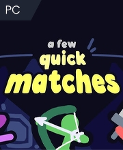 A Few Quick Matches