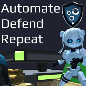 Automate Defend Repeat