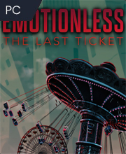 EMOTIONLESS : The Last Ticket