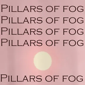 Pillars Of Fog
