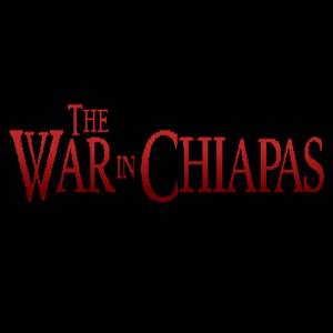 The War in Chiapas