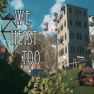 We Heist Too