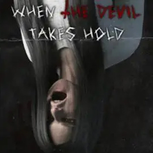 When The Devil Takes Hold