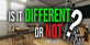 Is it different or not?