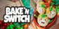 Bake n Switch