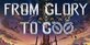 From Glory To Goo