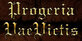 Progeria Vae Victis