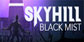 SKYHILL Black Mist