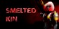 Smelted Kin