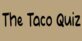 The Taco Quiz