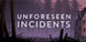 Unforeseen Incidents