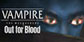 Vampire The Masquerade Out for Blood