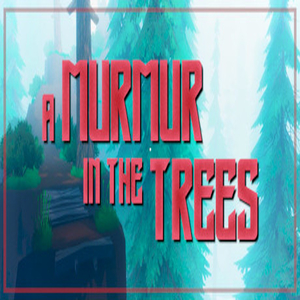 A Murmur in the Trees