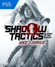 Shadow Tactics Blades of the Shogun Aikos Choice PS5