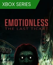 EMOTIONLESS : The Last Ticket Xbox Series X