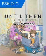 Until Then Afterimages PS5