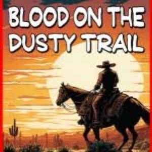 Blood On The Dusty Trail