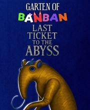 Garten of Banban Last Ticket to the Abyss