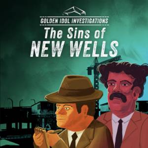 Golden Idol Investigations The Sins of New Wells