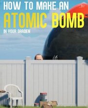 How to Make an Atomic Bomb in Your Garden
