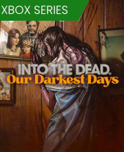 Into the Dead Our Darkest Days Xbox Series X