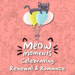 Meow Moments Celebrating Renewal & Romance