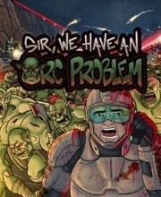 Sir, We Have an Orc Problem