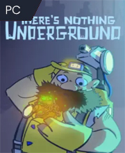 There’s Nothing Underground