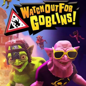 Watch Out For Goblins!