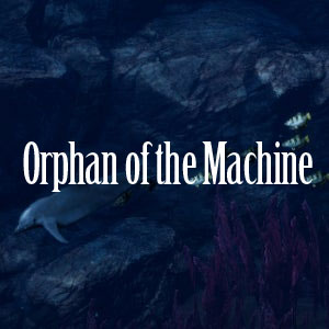 Orphan of the Machine