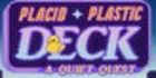 Placid Plastic Deck A Quiet Quest