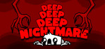 Deep Deep Deep Nightmare