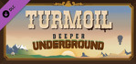 Turmoil Deeper Underground