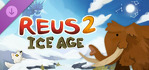 Reus 2 Ice Age