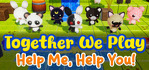 Together We Play Help Me Help You