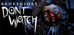BrokenLore DON’T WATCH