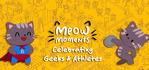 Meow Moments Celebrating Geeks & Athletes