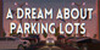 A Dream About Parking Lots