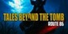 Tales Beyond The Tomb Route 86
