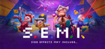 S.E.M.I. Side Effects May Include…