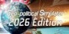Geo-Political Simulator 2026 Edition
