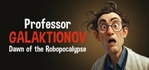 Professor Galaktionov Dawn of the Robopocalypse