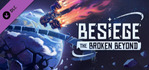 Besiege The Broken Beyond
