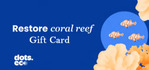 Dots.eco Restore Coral Reefs