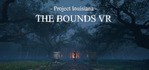Project Louisiana The BOUNDS VR