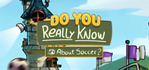 Do You Really Know About Soccer?