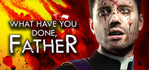 What have you done, Father? Xbox One