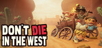 Don’t Die In The West